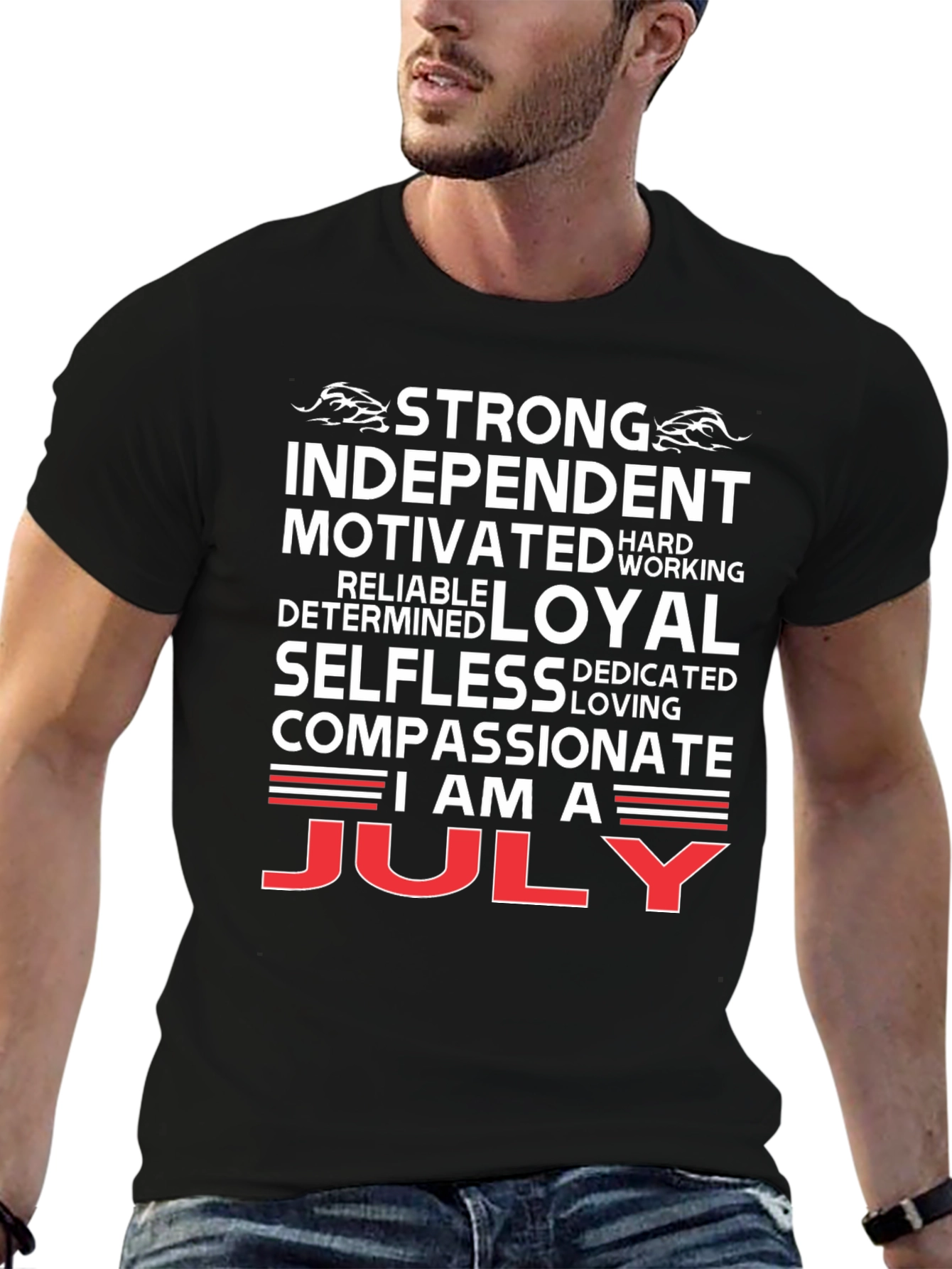 July Born T-Shirt - Strong Independent Motivated