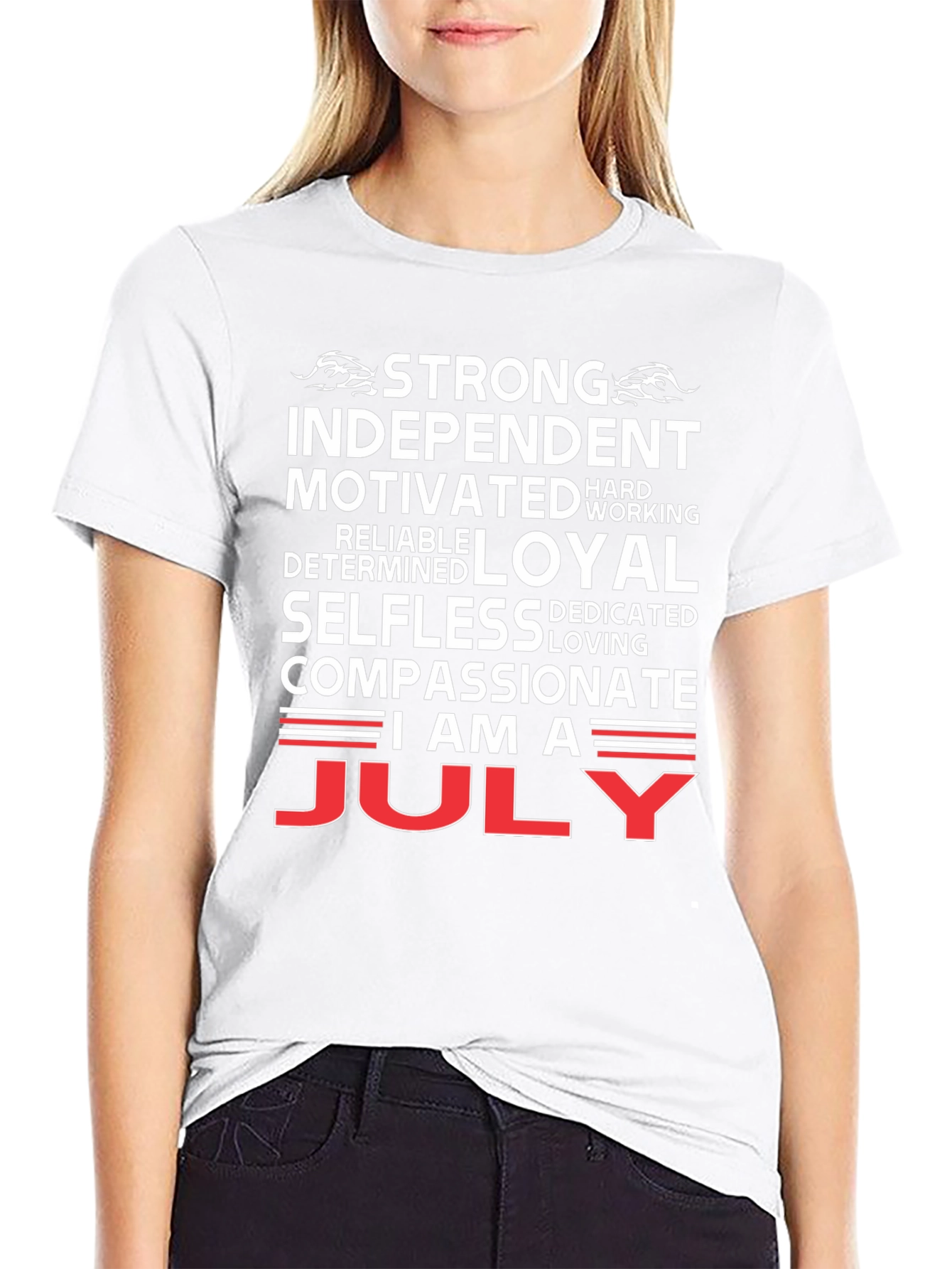 July Born T-Shirt - Strong Independent Motivated