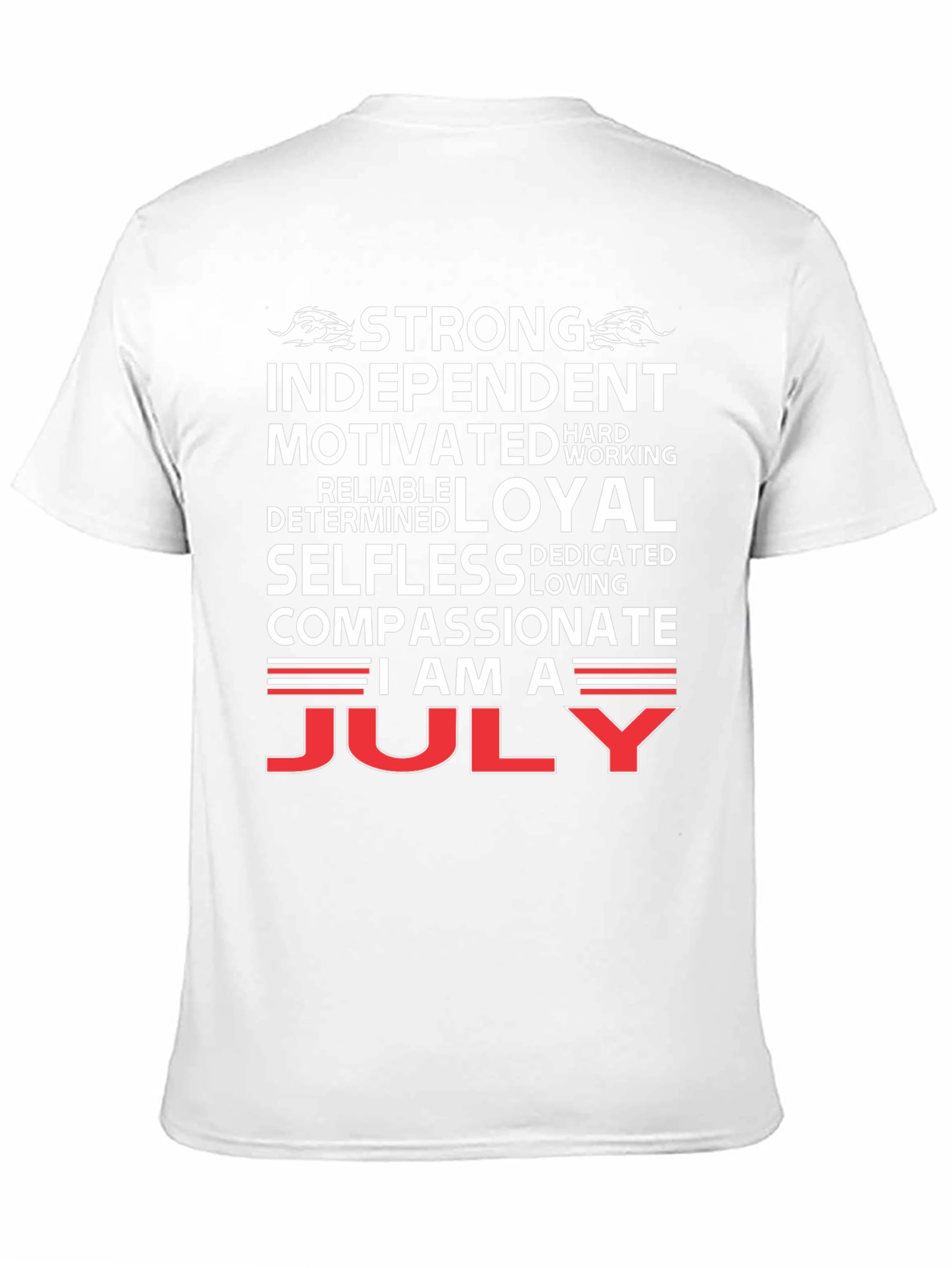 July Born T-Shirt - Strong Independent Motivated