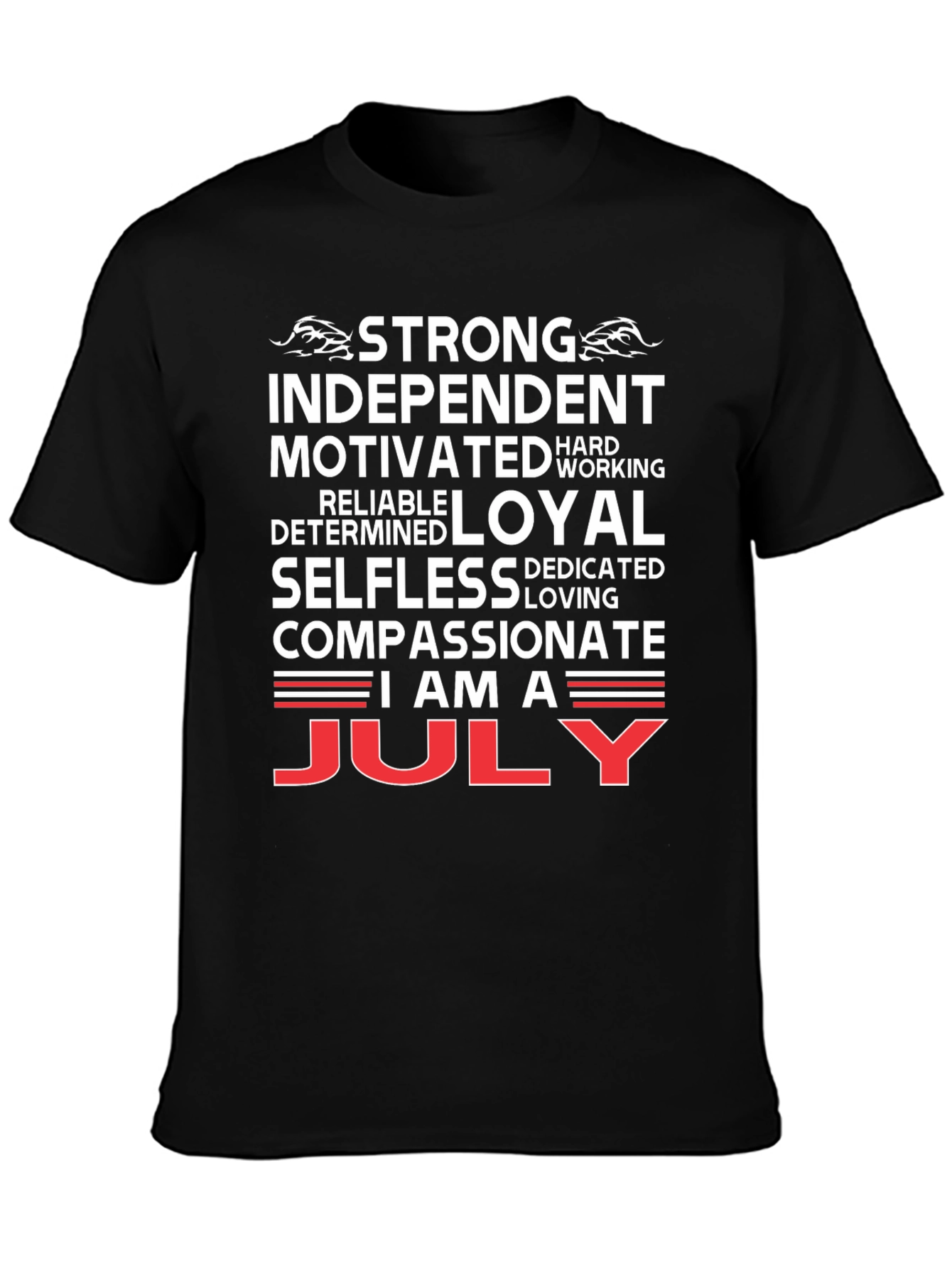 July Born T-Shirt - Strong Independent Motivated