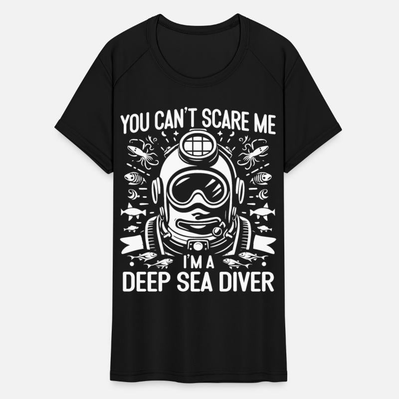 You Can't Scare Me, I'm a Deep Sea Diver