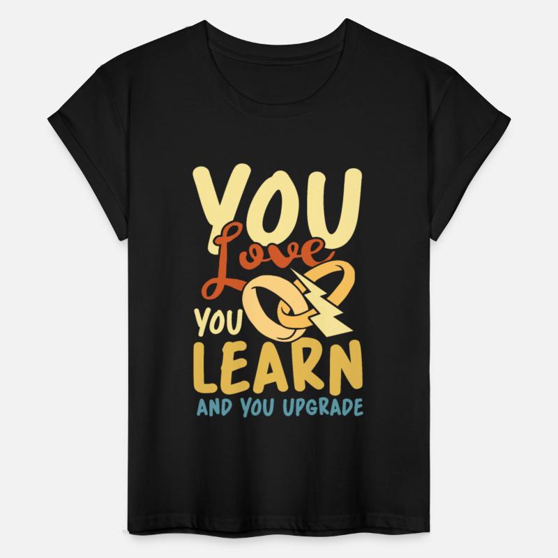 You Love You Learn And You Upgrade