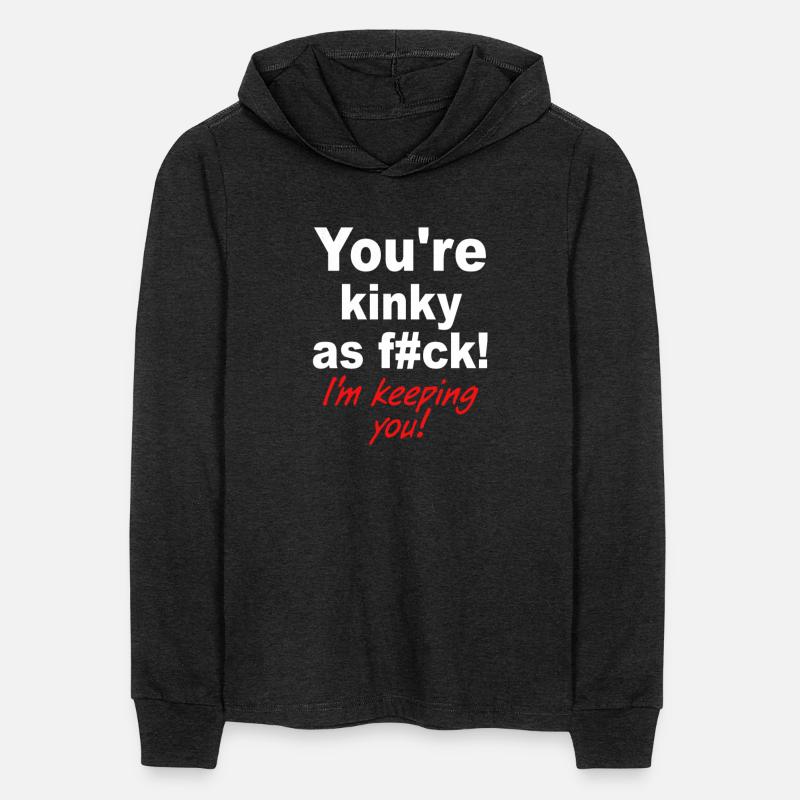 You're Kinky As Fck! I'm Keeping You!