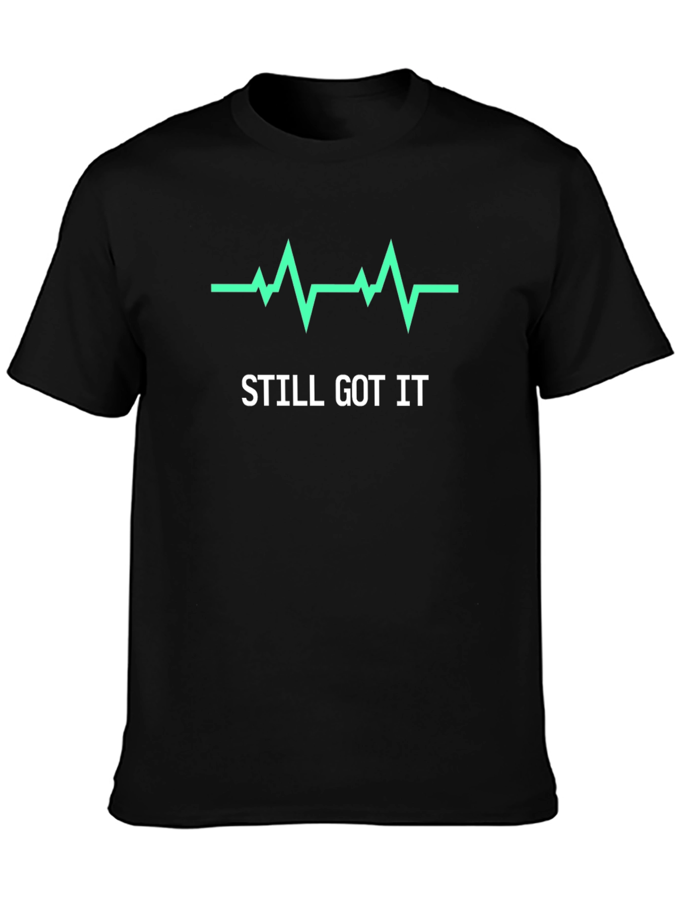 Still Got It T-Shirt - Heartbeat Graphic