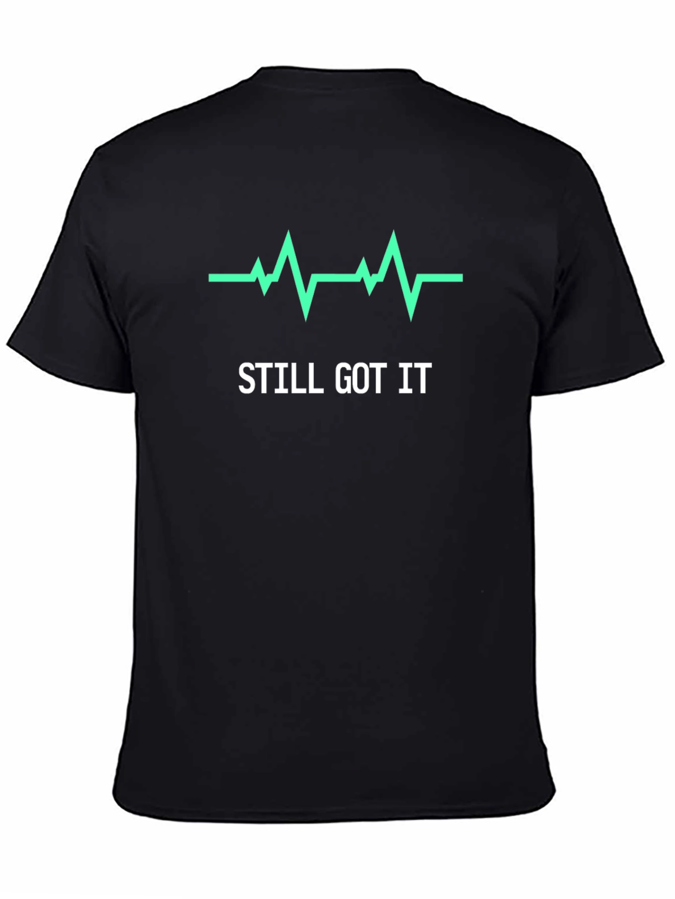 Still Got It T-Shirt - Heartbeat Graphic