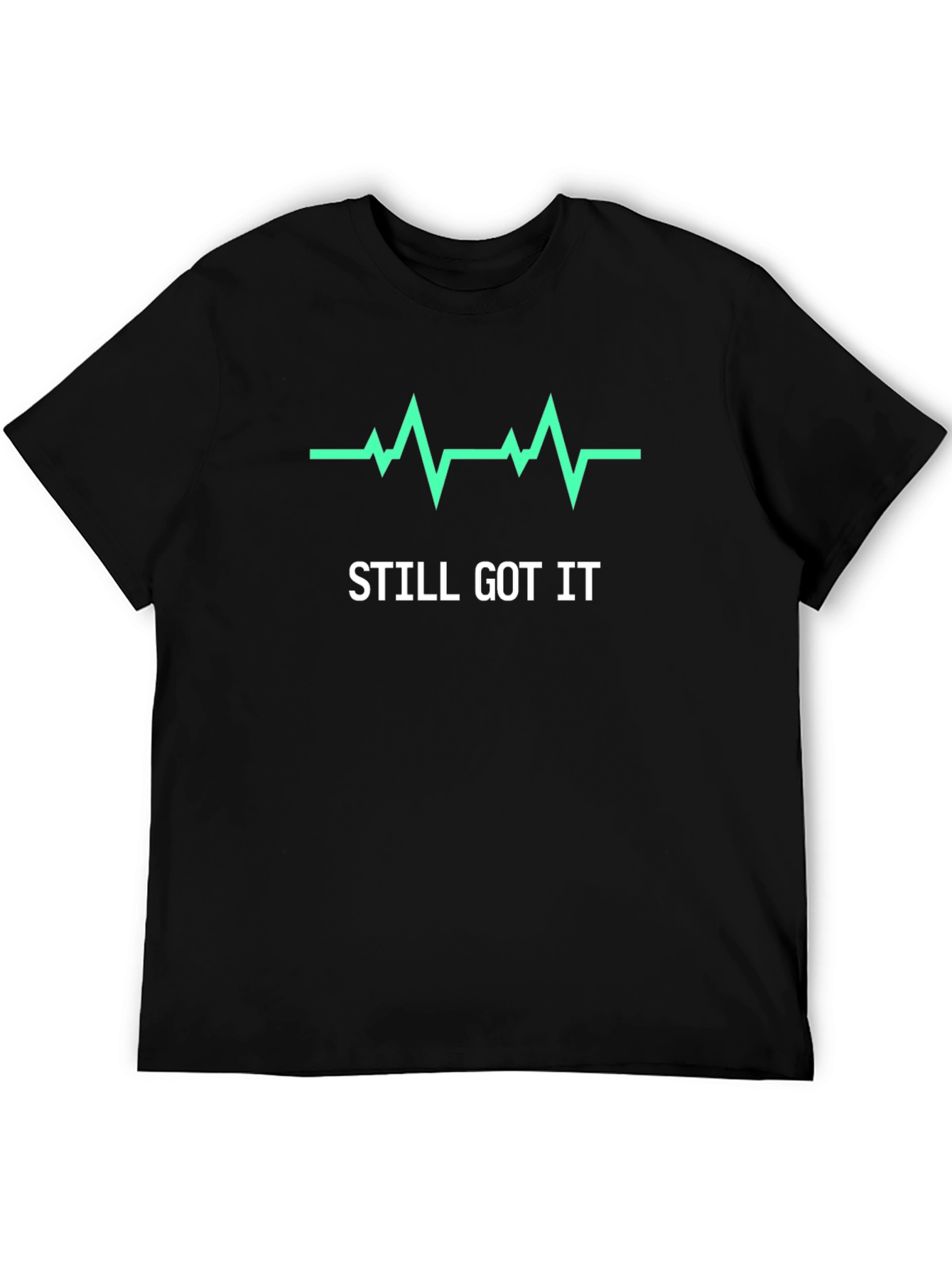 Still Got It T-Shirt - Heartbeat Graphic