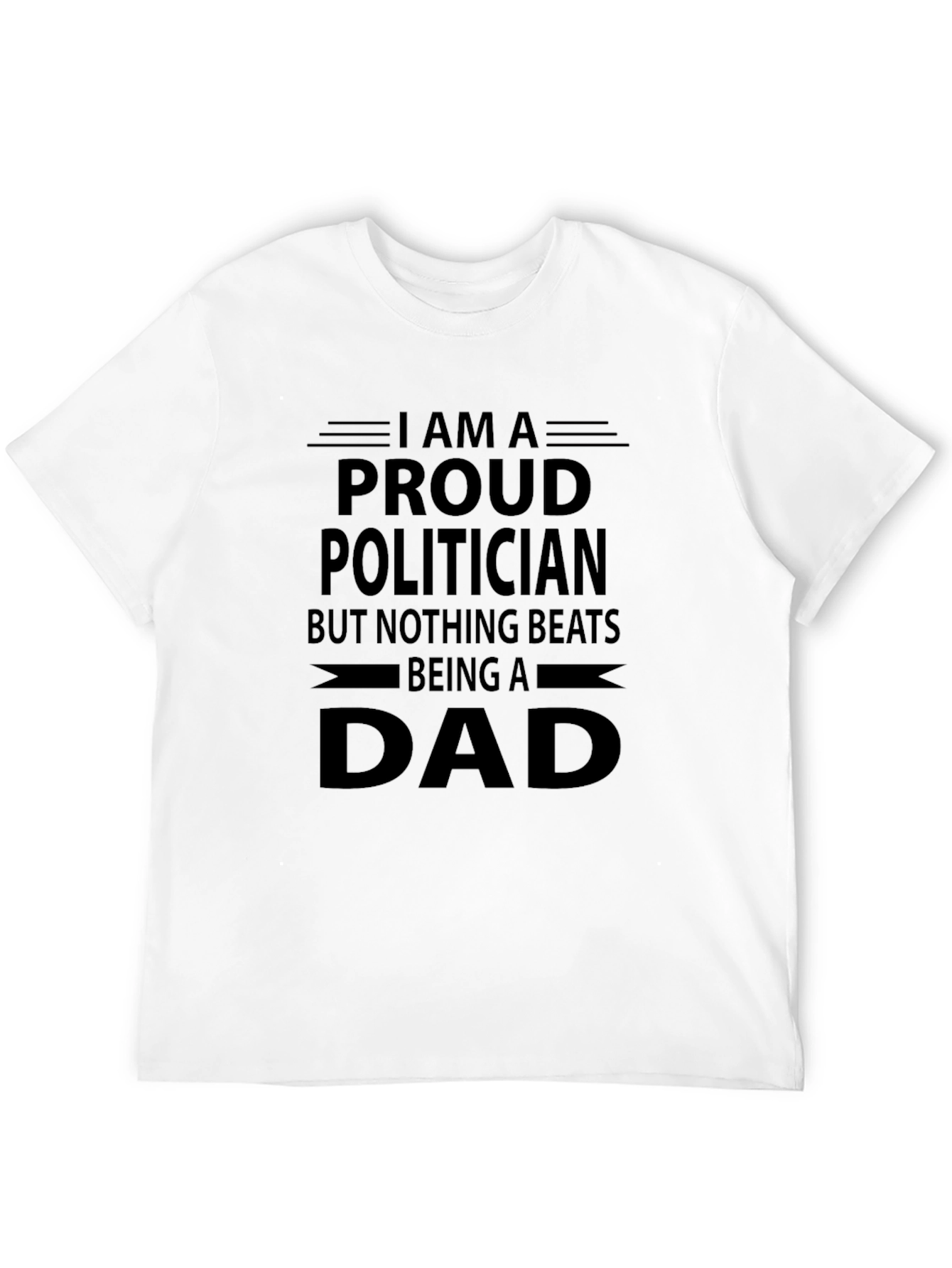 Proud Politician Dad T-Shirt