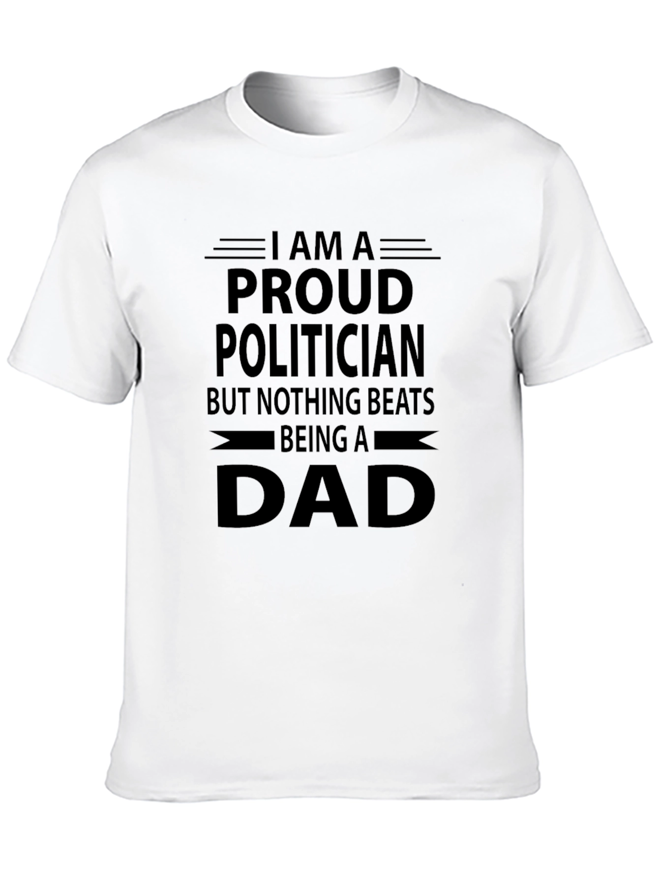 Proud Politician Dad T-Shirt